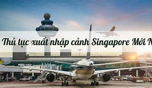 Phí Xuất Cảnh Singapore 2024 Mới Nhất 2024