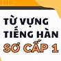 Từ Vựng Bài 10 Tiếng Hàn Sơ Cấp 1